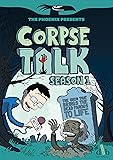 Corpse Talk: Season 1 (The Phoenix Presents)
