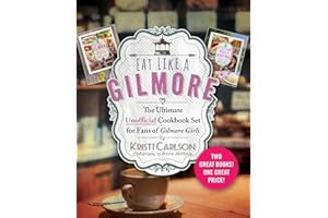 Eat Like a Gilmore: The Ultimate Unofficial Cookbook Set for Fans of Gilmore Girls: Two Great Books! One Great Price!