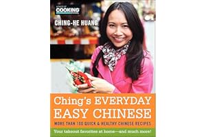 Ching's Everyday Easy Chinese: More Than 100 Quick & Healthy Chinese Recipes