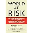 World at Risk: The Report of the Commission on the Prevention of Weapons of Mass Destruction Proliferation and Terrorism
