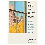 A Life of One's Own: Nine Women Writers Begin Again