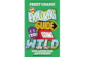 The Explorer's Guide to Going Wild: Find Adventure Anywhere