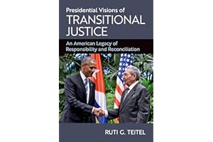 PRESIDENTIAL VISIONS OF TRANSITIONAL JUSTICE