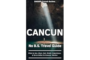 SHEDER Cancun: The No B.S. Travel Guide for What to See, Hear, Eat, Drink, Experience and where to Relax in Cancun, Mexico: (