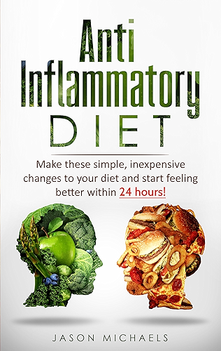 Download Anti-Inflammatory Diet: Make these simple, inexpensive changes to your diet and start feeling better within 24 hours! (English Edition) PDF