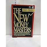 The New Money Masters: Winning Investment Strategies of Soros, Lynch, Steinhardt, Rogers, Neff, Wanger, Michaelis, Carret