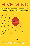 Hive Mind: How Your Nation’s IQ Matters So Much More Than Your Own