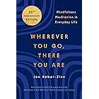 Wherever You Go, There You Are: Mindfulness Meditation in Everyday Life
