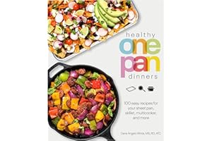 Healthy One Pan Dinners: 100 Easy Recipes for Your Sheet Pan, Skillet, Multicooker and More (Healthy Cookbook)