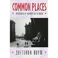 Common Places: Mythologies of Everyday Life in Russia (Library of African Adventure; 3)