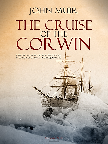 Download The Cruise of the Corwin: Journal of the Arctic Expedition of 1881 in Search of de Long and the Jeannette (English Edition) PDF
