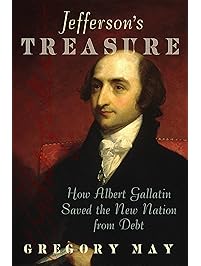 Jefferson's Treasure: How Albert Gallatin Saved the New Nation from Debt