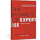 The Business of Expertise: How Entrepreneurial Experts Convert Insight to Impact + Wealth