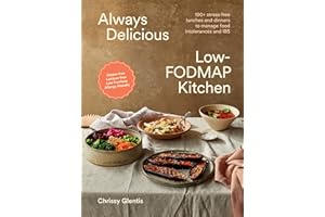 Always Delicious Low-FODMAP Kitchen: 100+ stress-free lunches and dinners to manage food intolerances and IBS