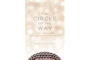 The Circle of the Way: A Concise History of Zen from the Buddha to the Modern World