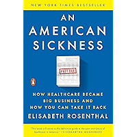 An American Sickness: How Healthcare Became Big Business and How You Can Take It Back book cover An American Sickness: How Healthcare Became Big Business and How You Can Take It Back book cover