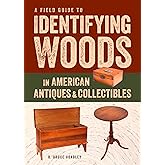 A Field Guide to Identifying Woods in American Antiques & Collectibles