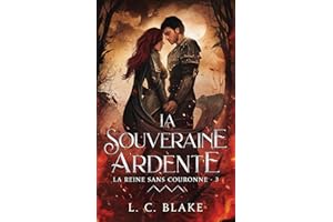La souveraine ardente (La Reine sans couronne t. 3) (French Edition)