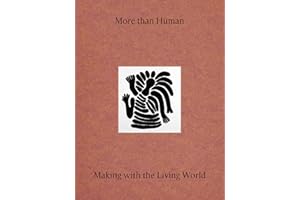 More than Human: Making with the Living World