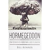 Hormegeddon: How Too Much Of A Good Thing Leads To Disaster