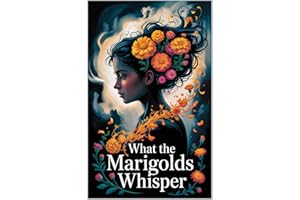 What the Marigolds Whisper: A Gripping Historical Mystery of Buried Family Secrets and a Quest for Justice