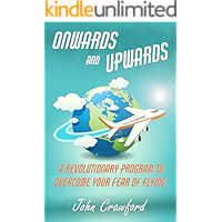 Onwards And Upwards: A Revolutionary Program To Overcome Your Fear Of Flying book cover Onwards And Upwards: A Revolutionary Program To Overcome Your Fear Of Flying book cover