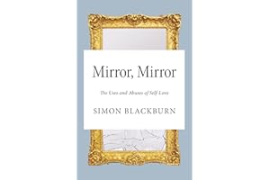 Mirror, Mirror: The Uses and Abuses of Self-Love