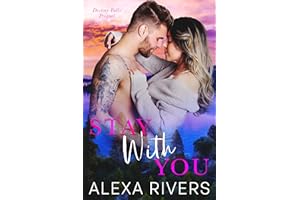 Stay With You: A Small Town Romance (Destiny Falls)