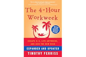 The 4-Hour Workweek: Escape 9-5, Live Anywhere, and Join the New Rich