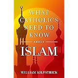 What Catholics Need to Know About Islam