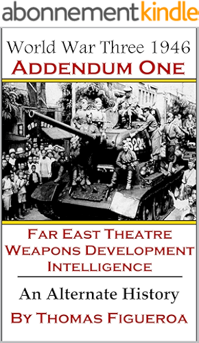Download World War Three 1946 Addendum One: The Far East Theater - Intelligence - Weapons Development (English Edition) PDF