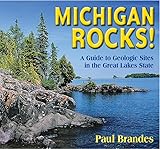 Michigan Rocks!: A Guide to Geologic Sites in the