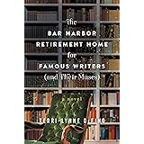 The Bar Harbor Retirement Home for Famous Writers (And Their Muses): A Novel