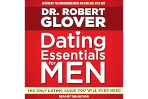Dating Essentials for Men: The Only Dating Guide You Will Ever Need