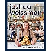 Joshua Weissman: Texture Over Taste