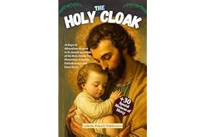 The Holy Cloak: 30 Days of Miraculous Prayers to St. Joseph guardian of the Holy Family for Protection of Family, Faith Renew