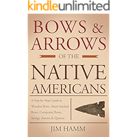 Bows and Arrows of the Native Americans: A Complete Step-by-Step Guide to Wooden Bows, Sinew-backed Bows, Composite Bows… book cover Bows and Arrows of the Native Americans: A Complete Step-by-Step Guide to Wooden Bows, Sinew-backed Bows, Composite Bows… book cover