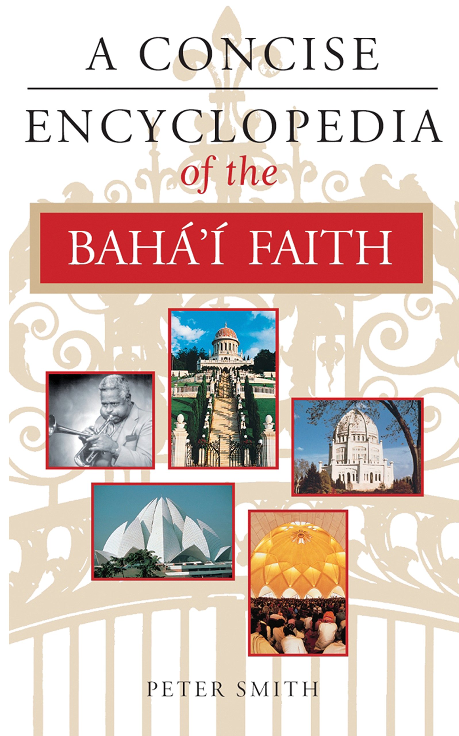 A Concise Encyclopedia Of The Baha I Faith Concise Encyclopedias Smith Peter 9781851681846 Amazon Com Books