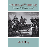 Swords Around A Throne: Napoleon's Grande Armée book cover Swords Around A Throne: Napoleon's Grande Armée book cover