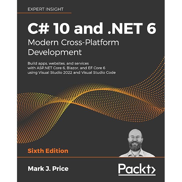 C# 11 and .NET 7 – Modern Cross-Platform Development Fundamentals