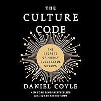 The Culture Code: The Secrets of Highly Successful Groups