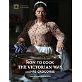 How to Cook: The Victorian Way with Mrs Crocombe: Gray, Annie, Hann ...