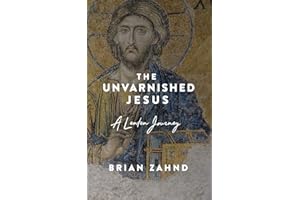The Unvarnished Jesus: A Lenten Journey