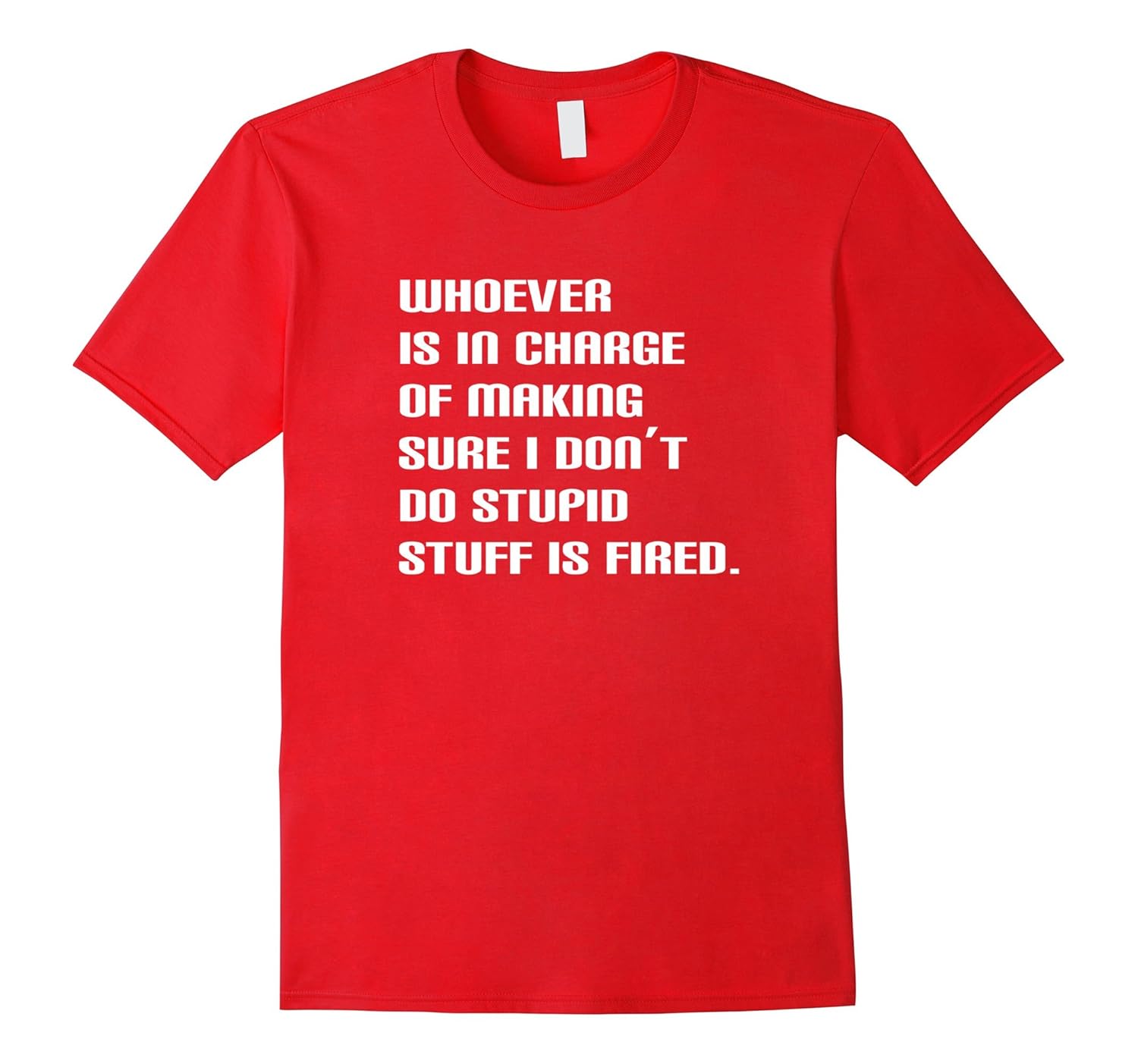 Whoever In Charge Of Stupid Stuff Fired Funny friends Shirt-Rose