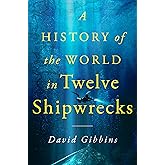 A History of the World in Twelve Shipwrecks