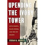 Upending the Ivory Tower: Civil Rights, Black Power, and the Ivy League