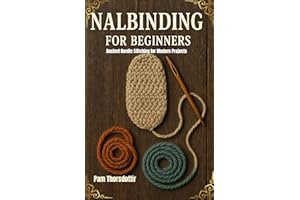 Nalbinding for Beginners: Ancient Nordic Stitching for Modern Projects