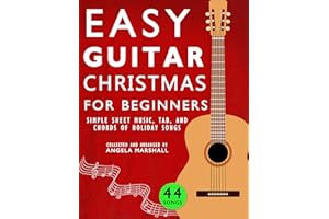 Easy Guitar Christmas for Beginners: Simple Sheet Music, Tab, and Chords for Holiday Songs (Easy Guitar Songs for Beginners B