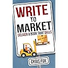 Write to Market: Deliver a Book that Sells (Write Faster, Write Smarter 3)