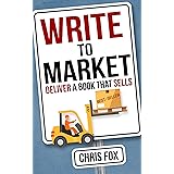 Write to Market: Deliver a Book that Sells (Write Faster, Write Smarter 3)
